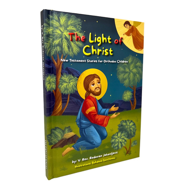 The Light of Christ: New Testament Stories for Orthodox Children The Light of Christ: New Testament Stories for Orthodox Children
