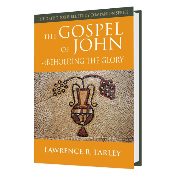 The Gospel of John: Beholding the Glory by Fr. Lawrence Farley, Hardcover Edition