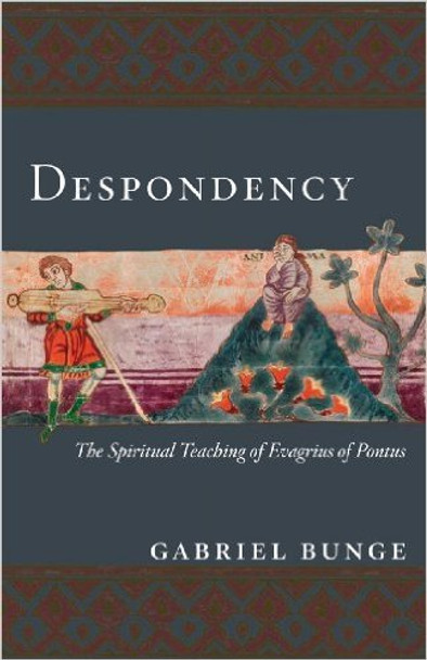 Despondency: The Spiritual Teaching of Evagrius Ponticus on Acedia by Gabriel Bunge. This is a companion book to Dragon’s Wine and Angel’s Bread.