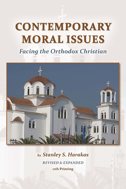 Contemporary Moral Issues Facing the Orthodox Christian, 11th printing by Stanley S. Harakas