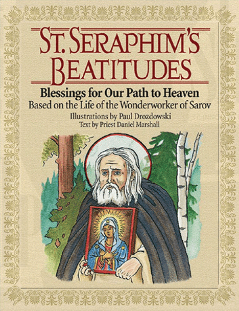 St. Seraphim’s Beatitudes by priest Daniel Marshall, with illustrations by deacon Paul Drozdowski