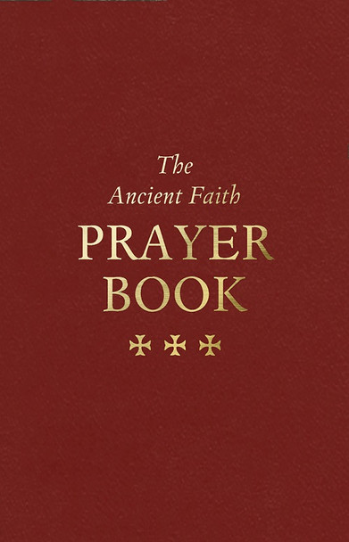 The Ancient Faith Prayer Book, burgundy cover. Includes the most ancient and popular prayers of Orthodox Christians.