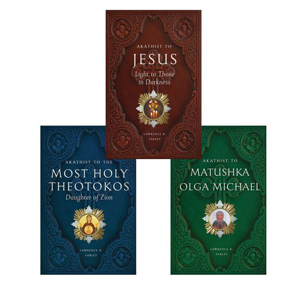 Akathist 3-Pack by Fr. Lawrence R. Farley. Includes akathists to Jesus, Most Holy Theotokos, and Matushka Olga Michael