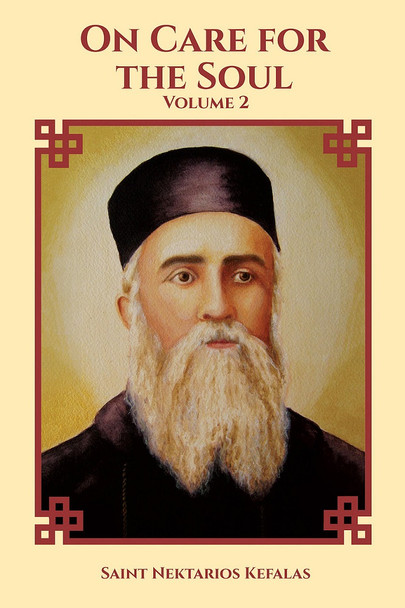 On Care for the Soul: Collected Works of Saint Nektarios, Volume 2 
