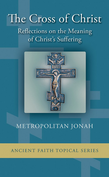 The Cross of Christ: Reflections on the Meaning of Christ’s Suffering