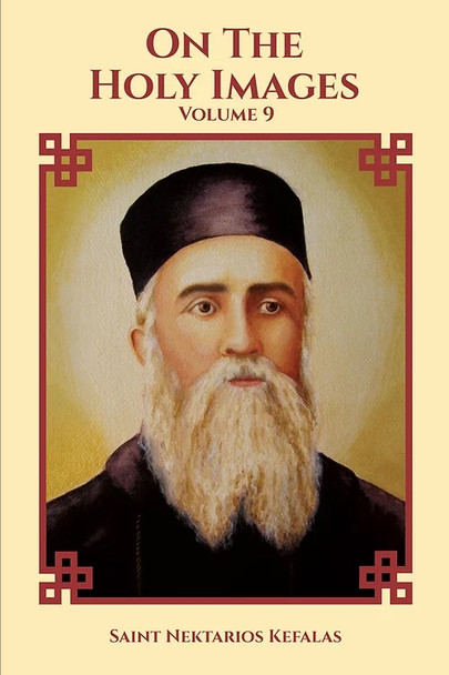 On the Holy Images: Collected Works of Saint Nektarios, Volume 9