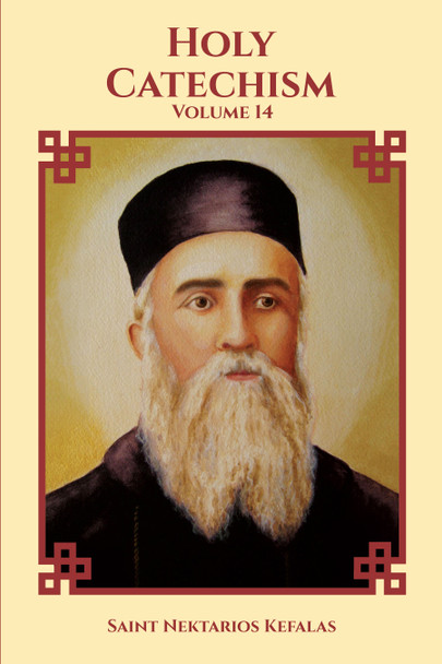 Orthodox Catechism: Collected Works of Saint Nektarios, Volume 14