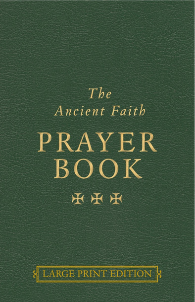 The Ancient Faith Prayer Book, Large Print Edition. This edition is ideal for the visually impaired or anyone who prefers reading larger type.