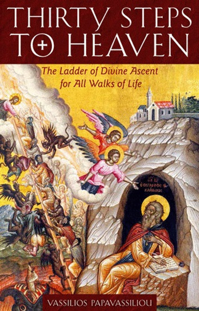 Thirty Steps to Heaven: The Ladder of Divine Ascent for All Walks of Life, LARGE PRINT EDITION by Archimandrite Vassilios Papavassiliou