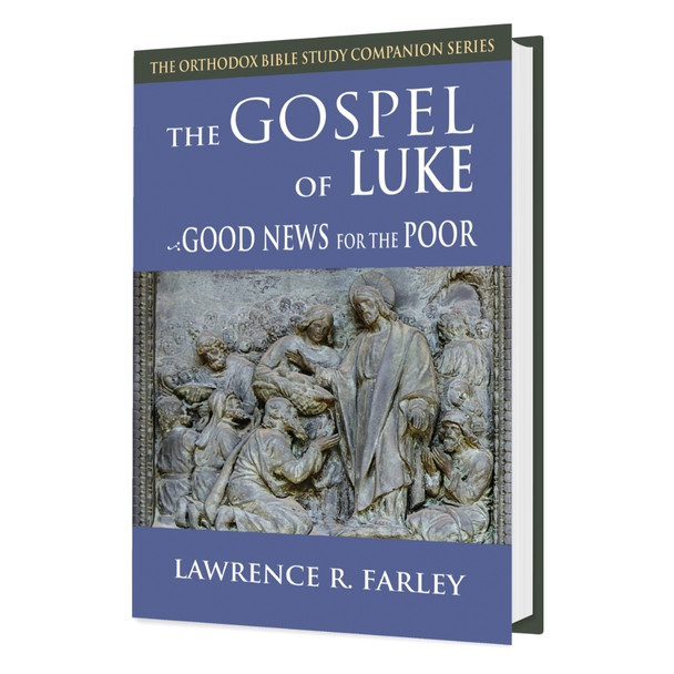 The Gospel of Luke: Good News for the Poor by Fr. Lawrence Farley, Hardcover Edition