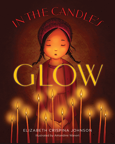 In the Candle’s Glow by Elizabeth Crispina Johnson, illustrated by Amandine Wanert