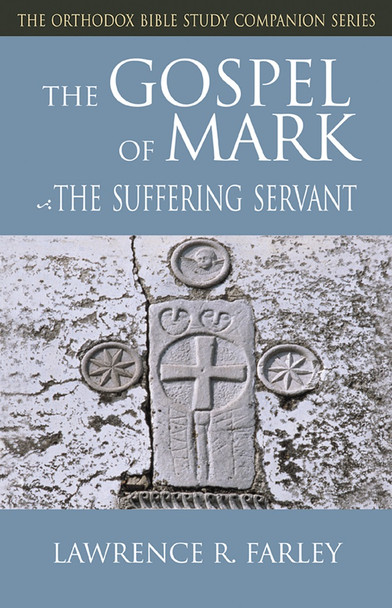 The Gospel of Mark: The Suffering Servant by Fr. Lawrence Farley