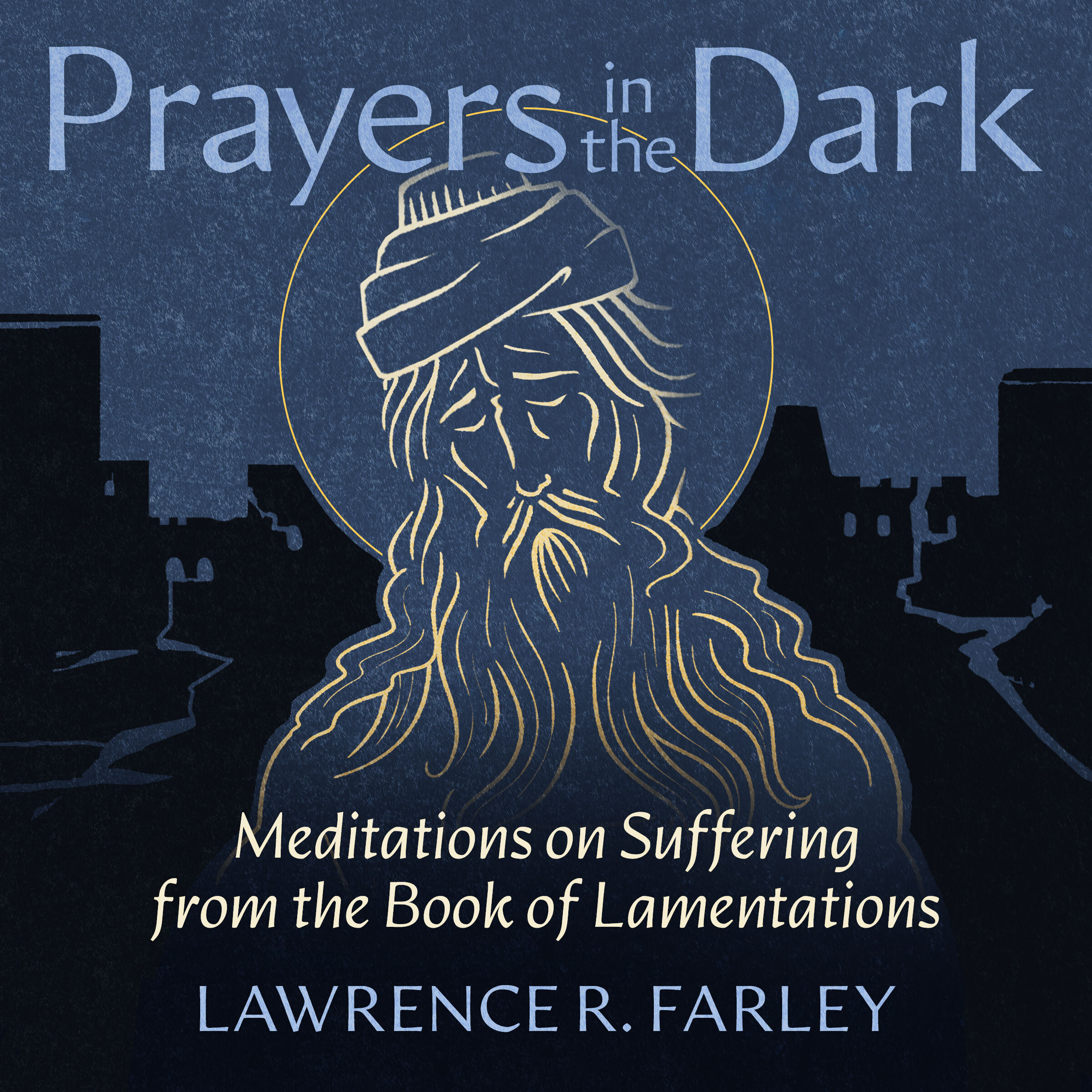 Prayers in the Dark: Meditations on Suffering from the Book of