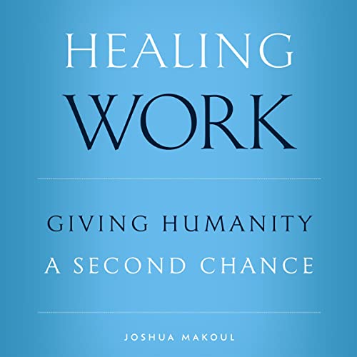 Healing Work: Giving Humanity a Second Chance - Ancient Faith Store