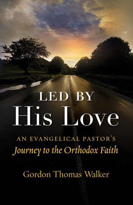 Led by His Love: An Evangelical Pastor's Journey to the Orthodox
