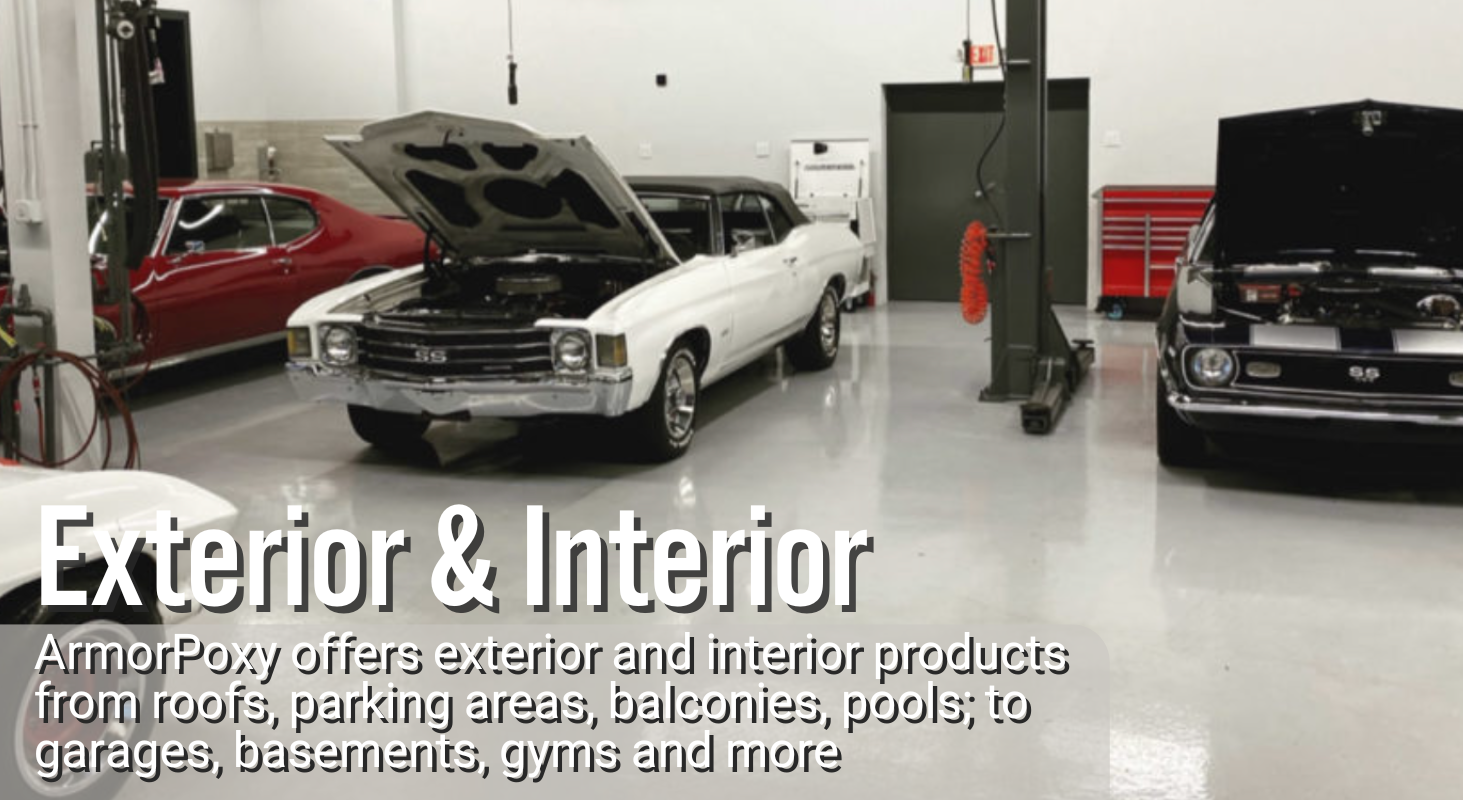 Exterior and interior. Armorpoxy offers exterior and interior products from roofs, parking areas, balconies, and more