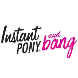 Instant Pony and Bang Instant Pony and Bang