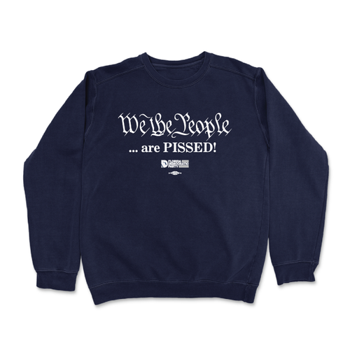 We The People Are Pissed (Navy Crewneck Sweater)
