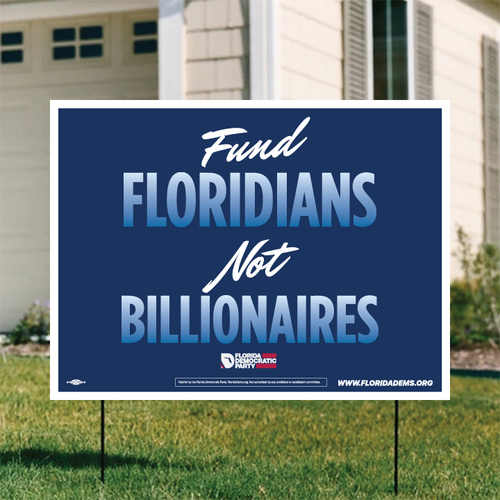 Fund Floridians Not Billionaires (24" x 18" Coroplast Yard Sign)