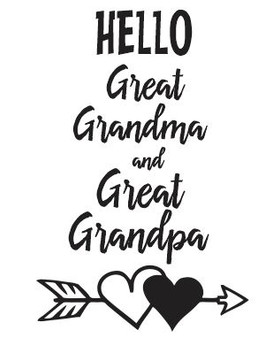 Hello Great Grandma and Great Grandpa