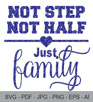 SVG -Not Step Not Half Just Family