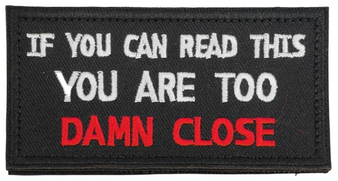 Embroidery Patch - Embroidery Patch -If You Can Read This You are Too Damn Close Embroidery Patch - Embroidery Patch -If You Can Read This You are Too Damn Close