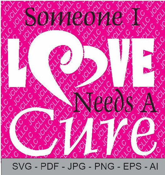 SVG - Someone I Love Needs A Cure
