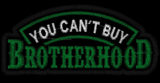 Embroidery Patch - You Can't Buy Brotherhood