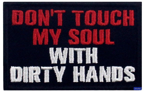 Embroidery Patch - Don't Touch My Soul with Dirty Hands