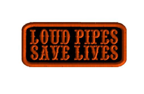Embroidery Patch - Loud Pipes Save Lives