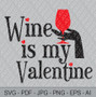 SVG - Wine is my Valentine