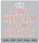 Rhinestone Template - I Can't Keep Calm It's My Birthday