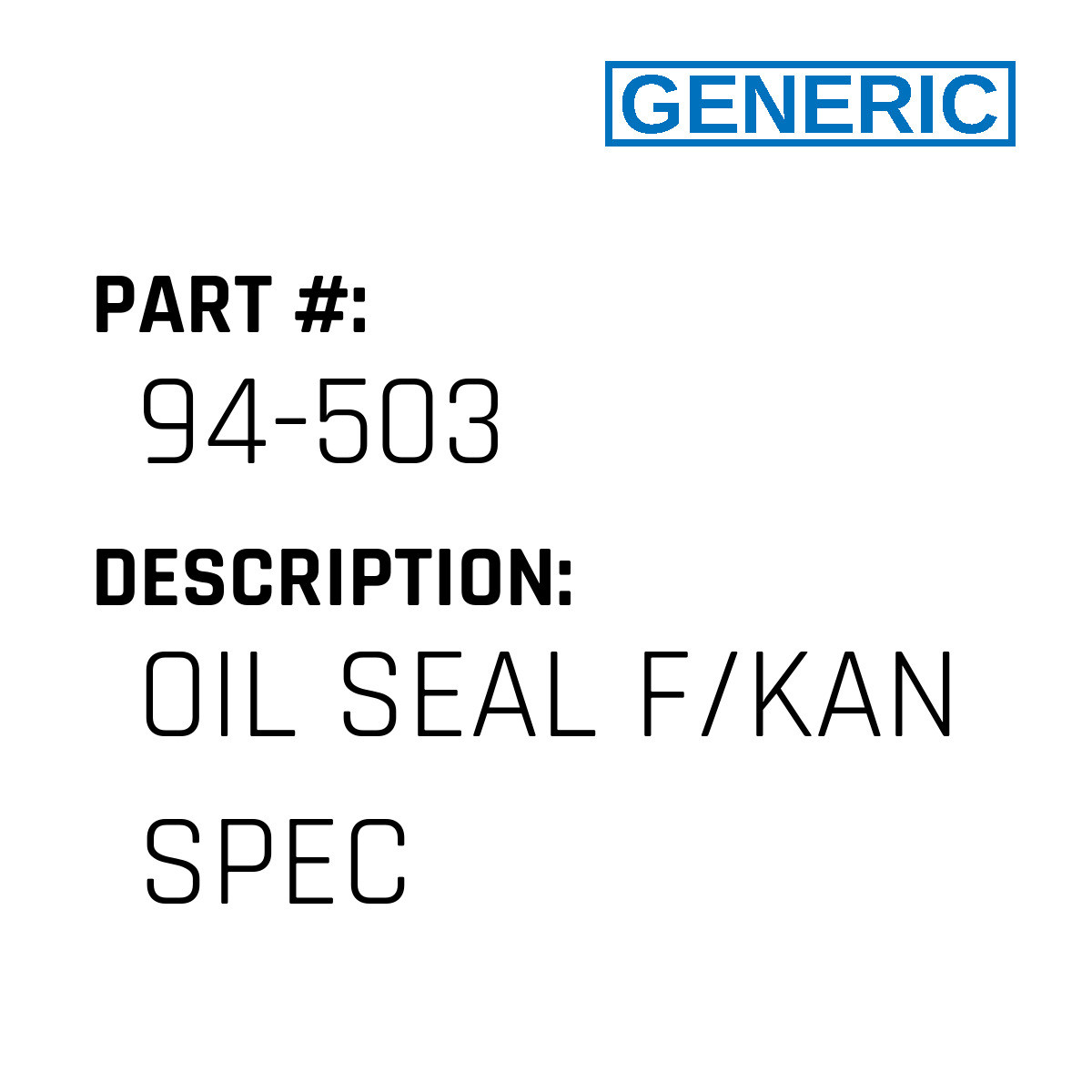 Oil Seal F/Kan Spec - Generic #94-503 - Jacksew Parts Store