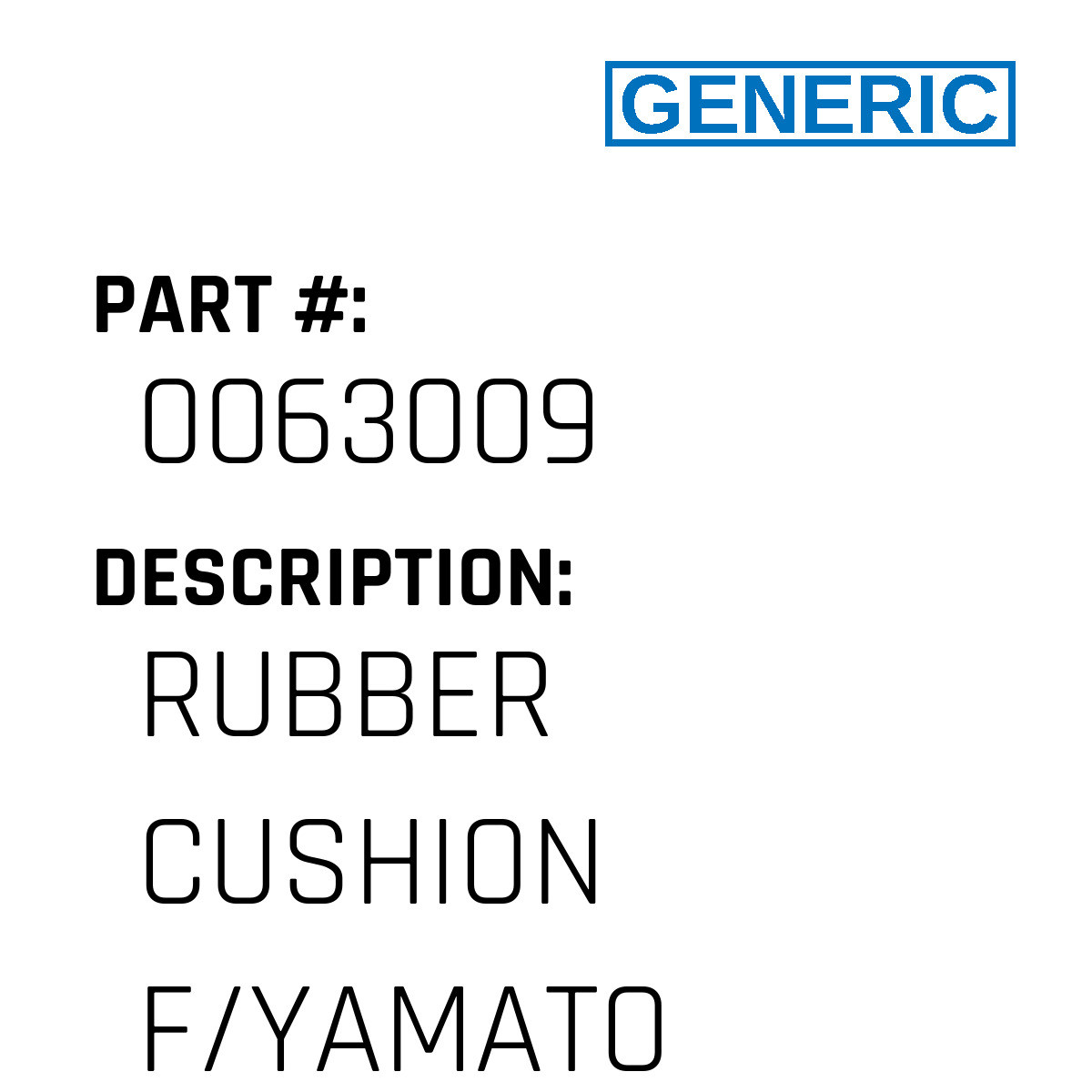 Rubber Cushion F/Yamato - Generic #0063009 - Jacksew Parts Store