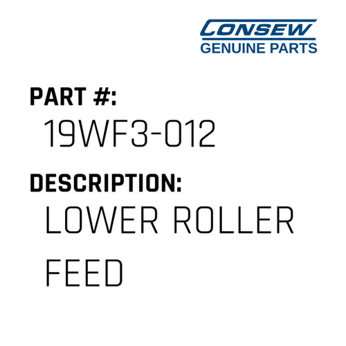 Lower Roller Feed - Consew #19WF3-012 Genuine Consew Part