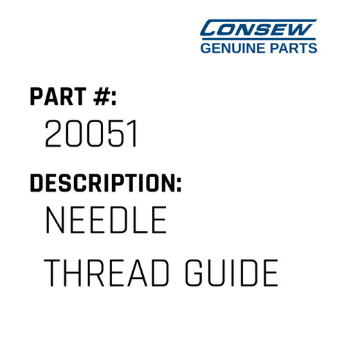 Needle Thread Guide - Consew #20051 Genuine Consew Part