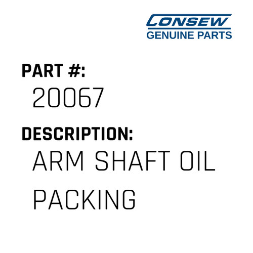 Arm Shaft Oil Packing - Consew #20067 Genuine Consew Part