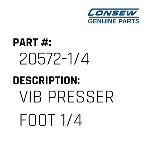 Vib Presser Foot 1/4 - Consew #20572-1/4 Genuine Consew Part