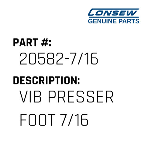 Vib Presser Foot 7/16 - Consew #20582-7/16 Genuine Consew Part