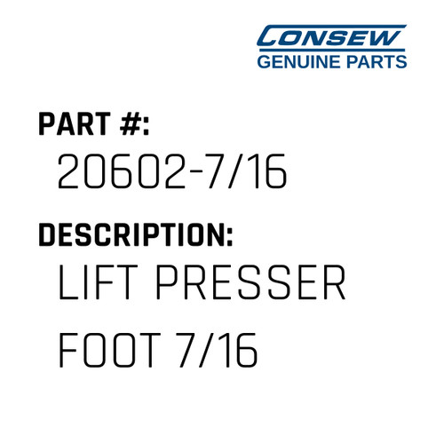 Lift Presser Foot 7/16 - Consew #20602-7/16 Genuine Consew Part