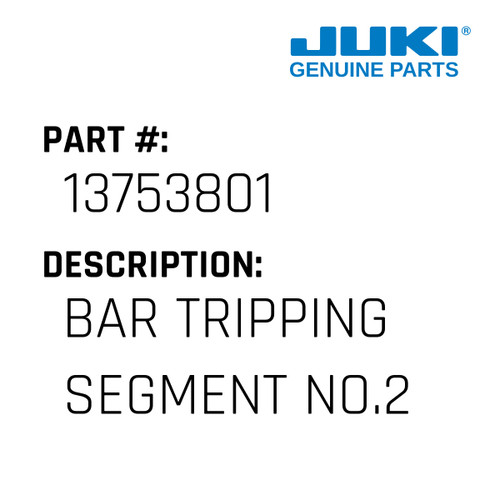 Bar Tripping Segment No.2 - Juki #13753801 Genuine Juki Part