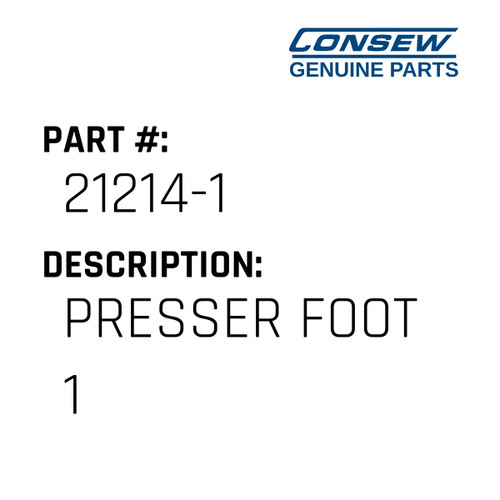 Presser Foot 1 - Consew #21214-1 Genuine Consew Part