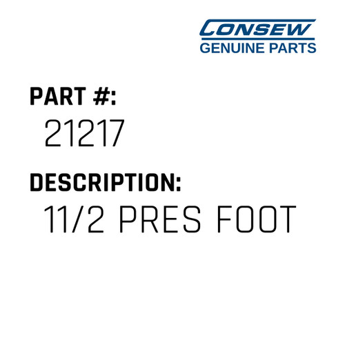 11/2 Pres Foot - Consew #21217 Genuine Consew Part