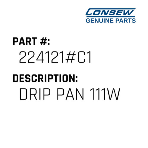 Drip Pan 111W - Consew #224121#C1 Genuine Consew Part