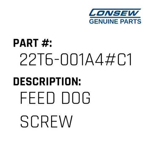 Feed Dog Screw - Consew #22T6-001A4#C1 Genuine Consew Part