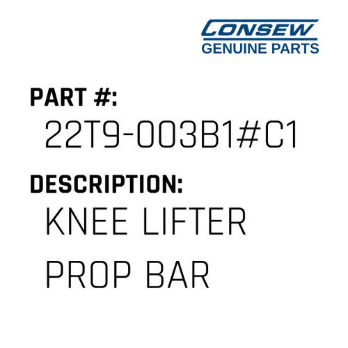 Knee Lifter Prop Bar - Consew #22T9-003B1#C1 Genuine Consew Part