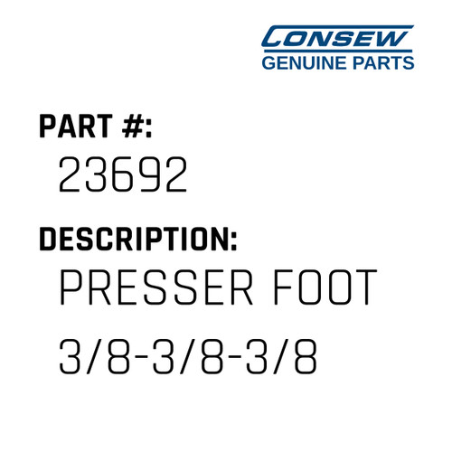 Presser Foot 3/8-3/8-3/8 - Consew #23692 Genuine Consew Part