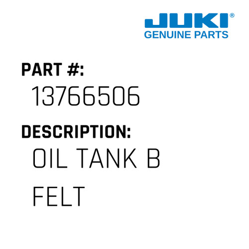 Oil Tank B Felt - Juki #13766506 Genuine Juki Part