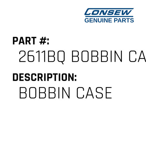 Bobbin Case - Consew #2611BQ BOBBIN CASE Genuine Consew Part