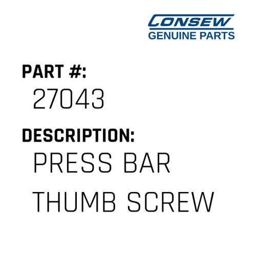 Press Bar Thumb Screw - Consew #27043 Genuine Consew Part